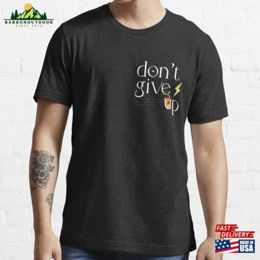 Don’t Give Up Take Energy Essential T-Shirt Hoodie Unisex