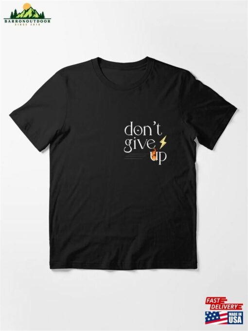 Don’t Give Up Take Energy Essential T-Shirt Hoodie Unisex