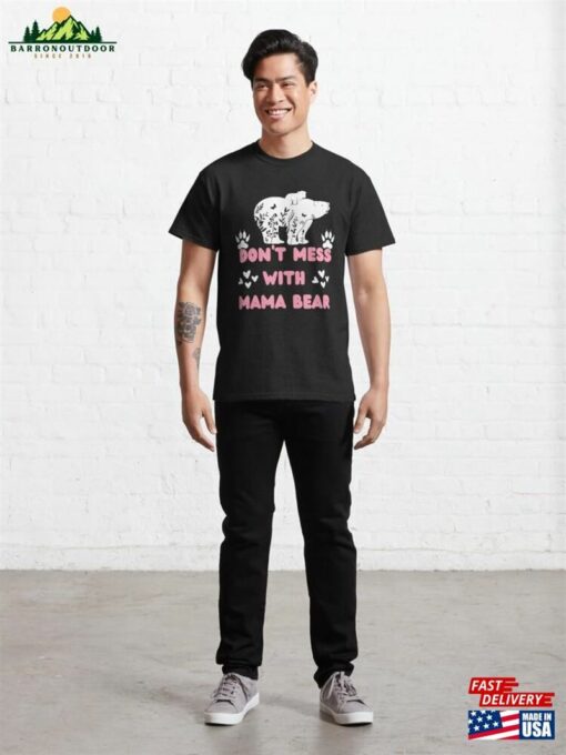 Don’t Mess With Mama Bear Classic T-Shirt Unisex