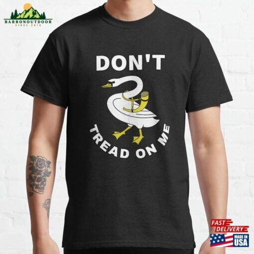 Dont Tread On Me Honk Funny Goose Classic T-Shirt Sweatshirt