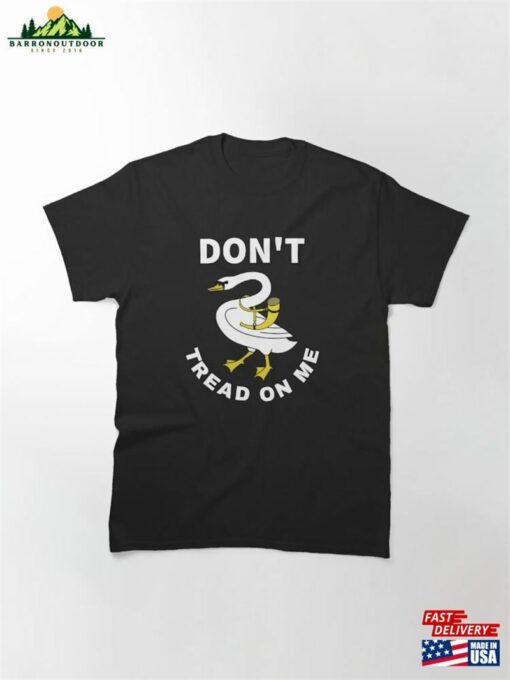 Dont Tread On Me Honk Funny Goose Classic T-Shirt Sweatshirt