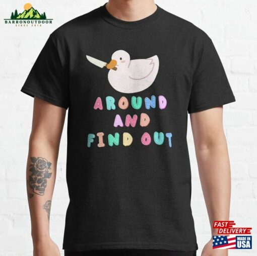 Duck Around And Find Out Classic T-Shirt Sweatshirt