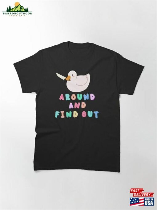 Duck Around And Find Out Classic T-Shirt Sweatshirt