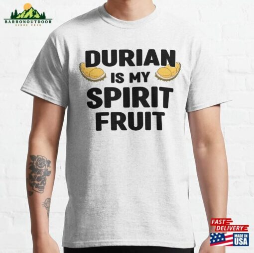 Durian Is My Spirit Fruit Funny Gift For Lover Classic T-Shirt Hoodie