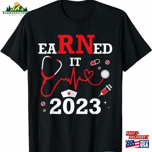 Earned It 2023 For Nurse Graduation Or Rn Lpn Class Of T-Shirt Sweatshirt Hoodie