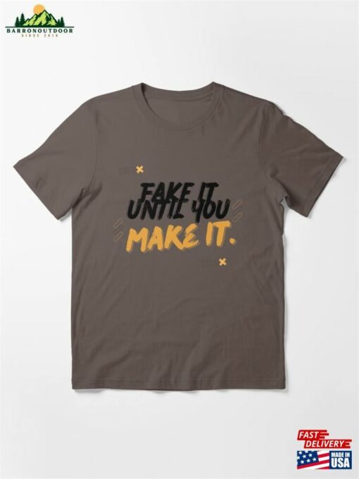 Fake It Until You Make Essential T-Shirt Hoodie