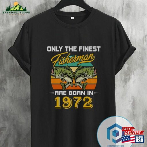 Fisherman Born In 1972 Funny T-Shirt Fishing Shirt Unisex