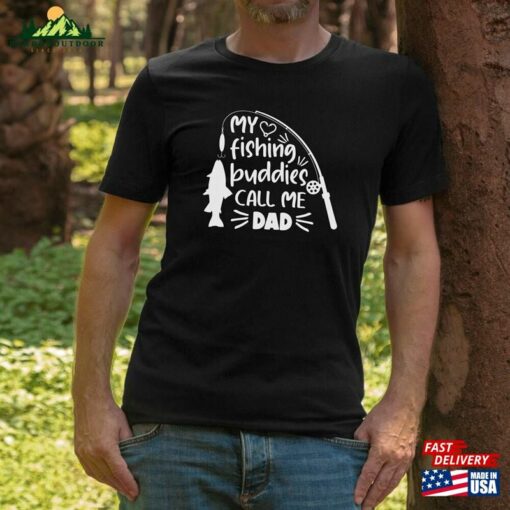 Fishing Buddies Call Me Dad Tshirt Father Classic Unisex