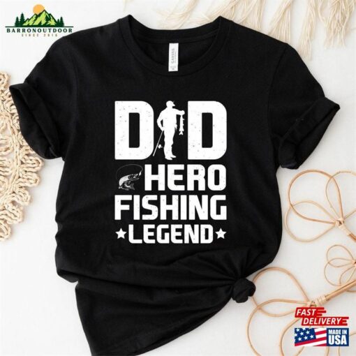 Fishing Dad Shirt Hero Legend Tee Hoodie T-Shirt