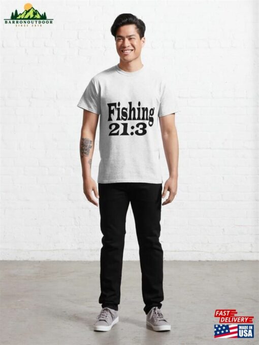 Fishing Is In The Bible Vrs 21 3 Religion Classic T-Shirt Sweatshirt