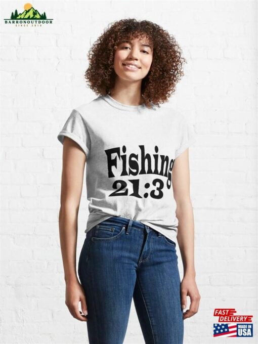 Fishing Is In The Bible Vrs 21 3 Religion Classic T-Shirt Sweatshirt