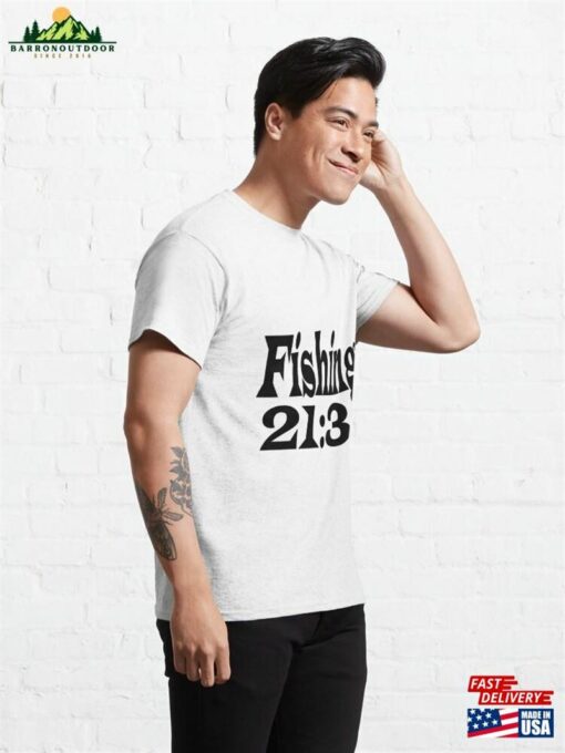 Fishing Is In The Bible Vrs 21 3 Religion Classic T-Shirt Sweatshirt