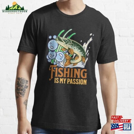 Fishing Is My Passion Essential T-Shirt Hoodie Unisex