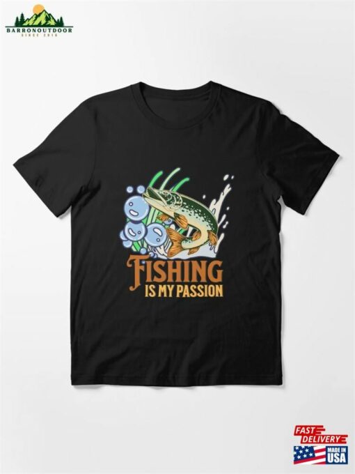 Fishing Is My Passion Essential T-Shirt Hoodie Unisex