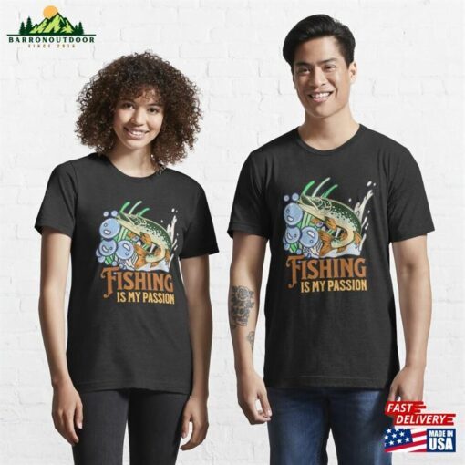 Fishing Is My Passion Essential T-Shirt Hoodie Unisex