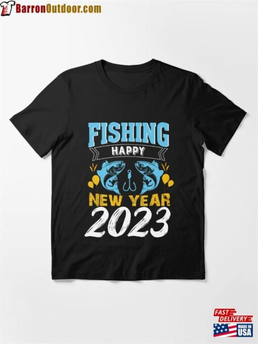 Fishing New Year 2023 Essential T-Shirt Sweatshirt Hoodie