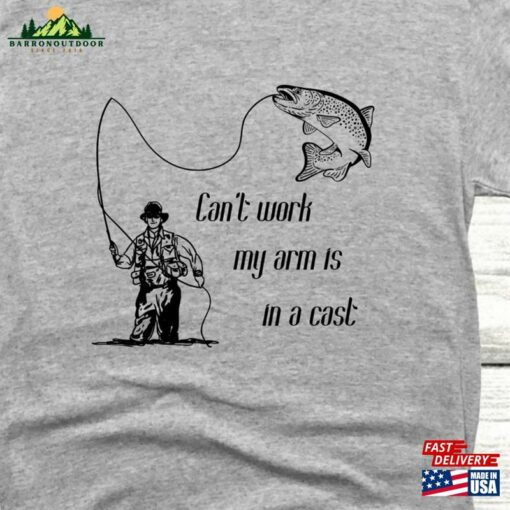 Fishing Shirt Dad Fathers Day T-Shirt Funny T-Shirts For Can’t Work My Arm Is In A Cast Best Cool Dada Tee Unisex