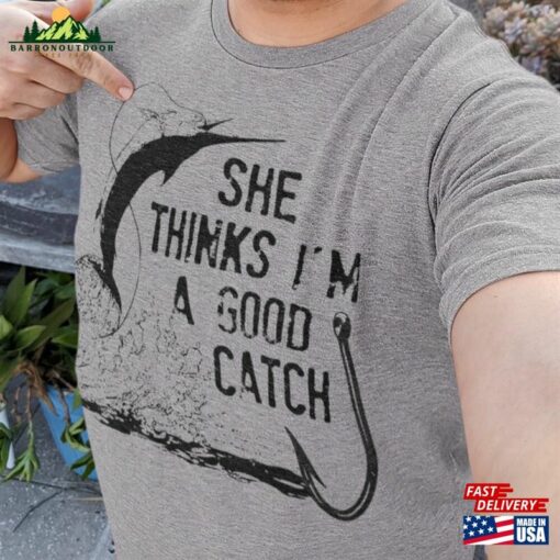 Fishing Shirt Good Catch T-Shirt Gifts For Men Hoodie Unisex