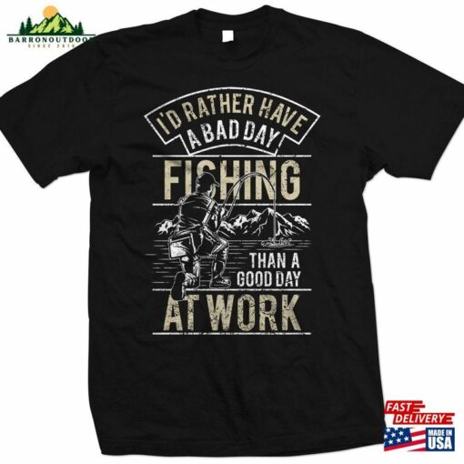 Fishing T-Shirt I’d Rather Have A Bad Day Than Good At Work Hoodie Classic