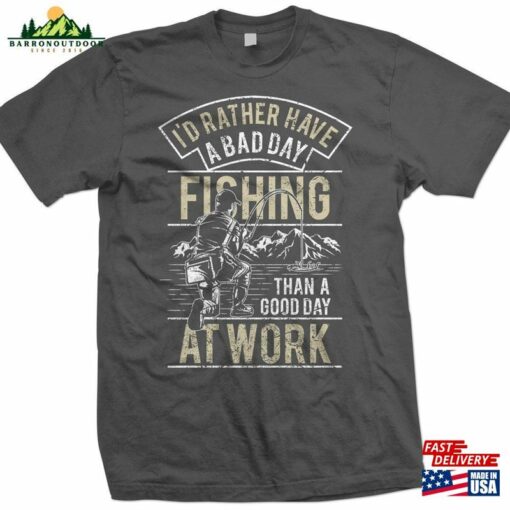 Fishing T-Shirt I’d Rather Have A Bad Day Than Good At Work Hoodie Classic