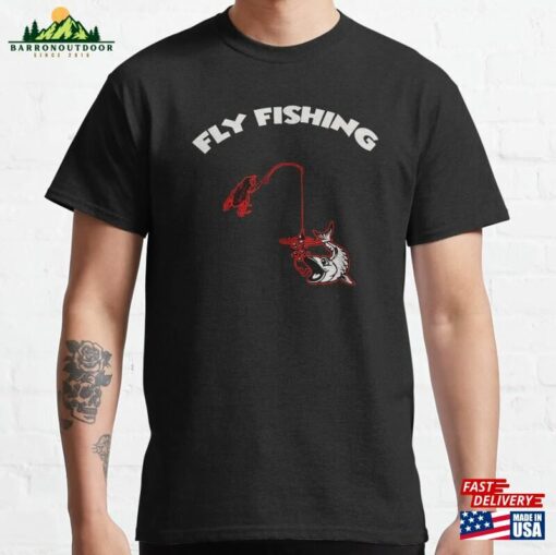 Fly Fishing Lovers Gifts Classic T-Shirt Unisex