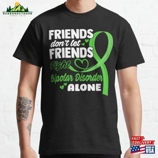 Friends Don’t Let Fight Bipolar Disorder Alone Classic T-Shirt Sweatshirt Unisex