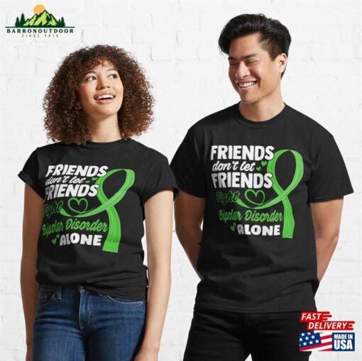 Friends Don’t Let Fight Bipolar Disorder Alone Classic T-Shirt Sweatshirt Unisex