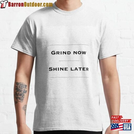 Grind Now Shine Later Sweatshirt T-Shirt