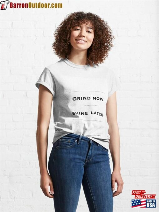 Grind Now Shine Later Sweatshirt T-Shirt