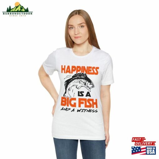 Happiness Is A Big Fish Fishing Tshirt Shirt Unisex T-Shirt