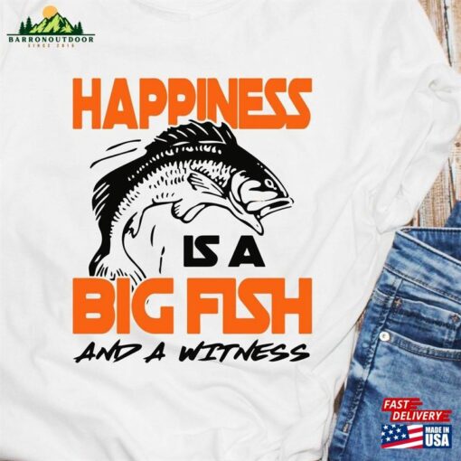 Happiness Is A Big Fish Fishing Tshirt Shirt Unisex T-Shirt