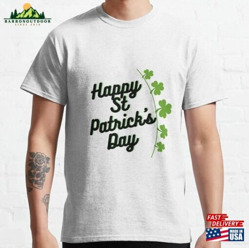 Happy St Patrick’s Day Classic T-Shirt Hoodie Sweatshirt