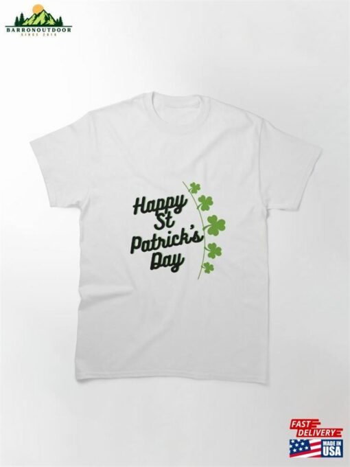 Happy St Patrick’s Day Classic T-Shirt Hoodie Sweatshirt