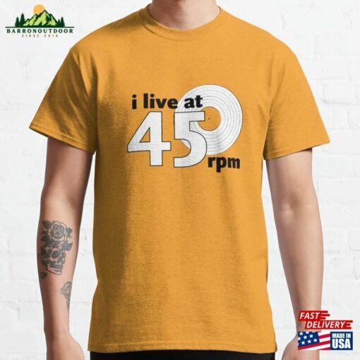 I Live At 45 Rpm (Orange) Classic T-Shirt Unisex