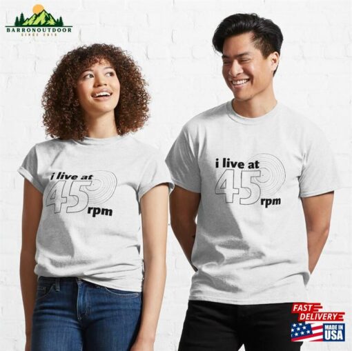 I Live At 45 Rpm (White) Classic T-Shirt Sweatshirt