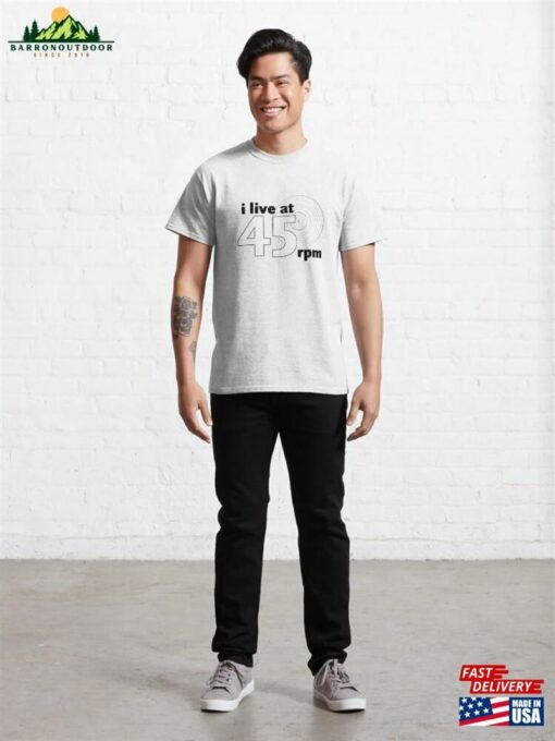 I Live At 45 Rpm (White) Classic T-Shirt Sweatshirt