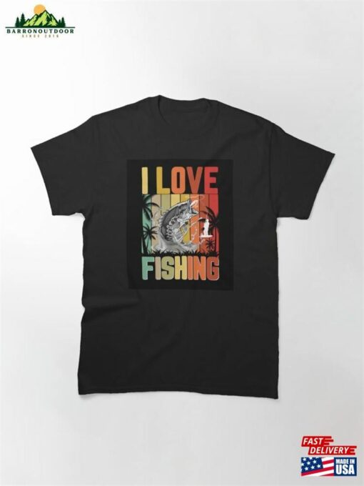 I Love Fishing Classic T-Shirt Sweatshirt Unisex