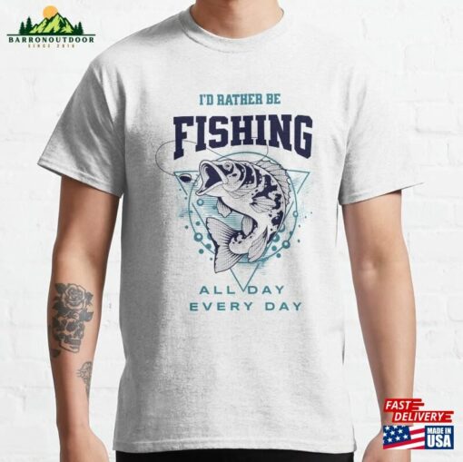 I’d Rather Be Fishing Classic T-Shirt Sweatshirt