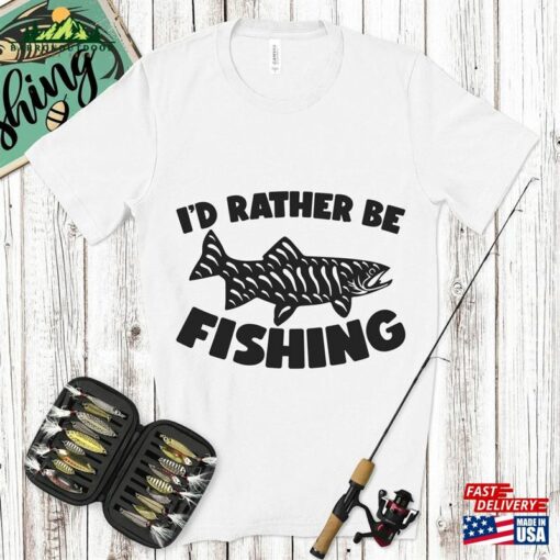 I’d Rather Be Fishing T-Shirt Outdoors Classic Unisex