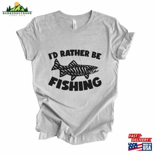 I’d Rather Be Fishing T-Shirt Outdoors Classic Unisex