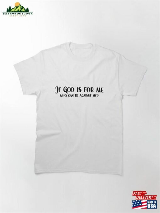 If God Is For Me Who Can Be Against Romans 8 31 Christian Inspirational Design Classic T-Shirt