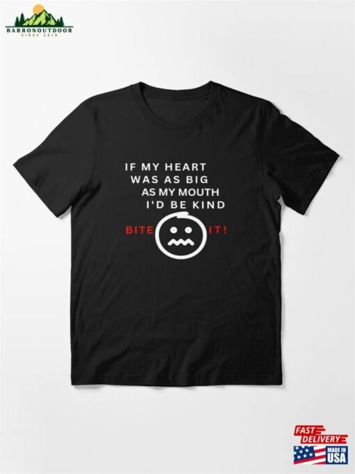 If My Heart Was As Big Mouth I’d Be Kind T-Shirt Hoodie