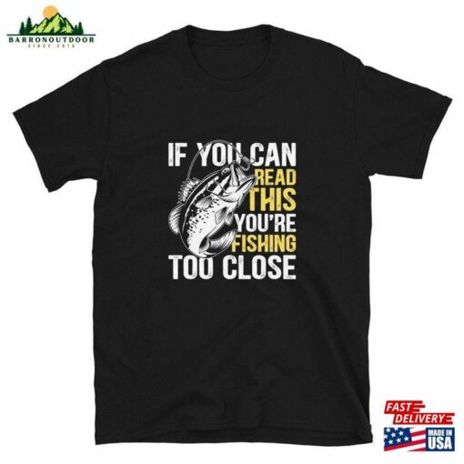 If You Can Read This’re Fishing To Close T-Shirt Fisherman Gifts Hoodie