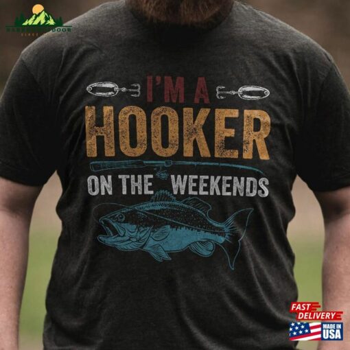 I’m A Hooker On The Weekend Fish Fishing Lover T-Shirt Disney Trip 2023 Sweatshirt Hoodie Vacation Gift For Men Women Classic Unisex