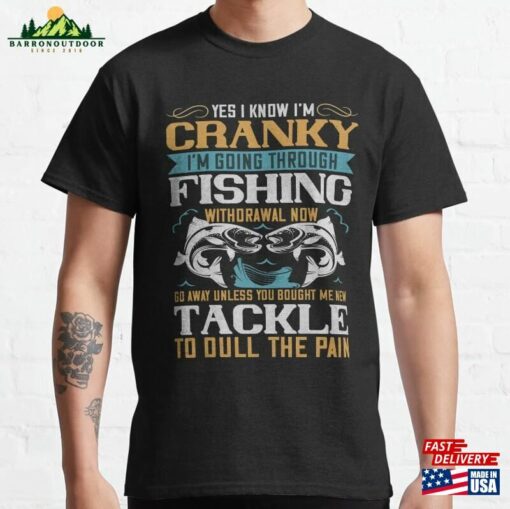 I’m Going Through Fishing Withdrawal Angler Gift Funny Fishermann Quote Classic T-Shirt Unisex