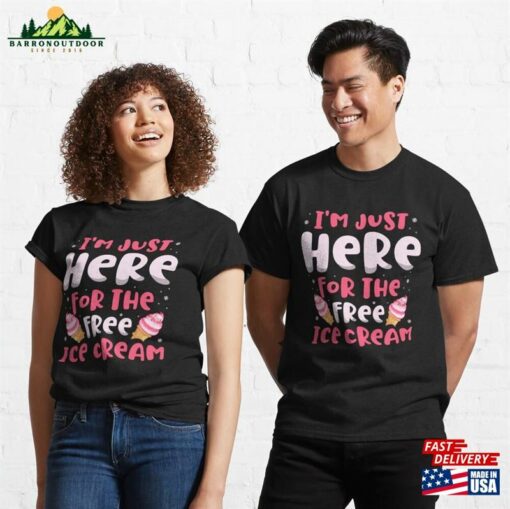 I’m Just Here For The Free Ice Cream Lover Sundae Classic T-Shirt Sweatshirt