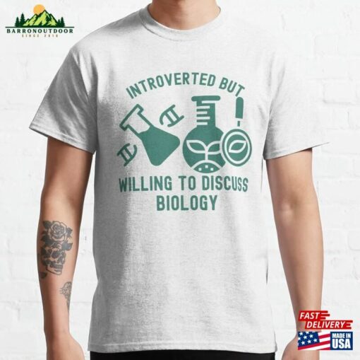 Introverted But Willing To Discuss Biology Graduate Classic T-Shirt Hoodie