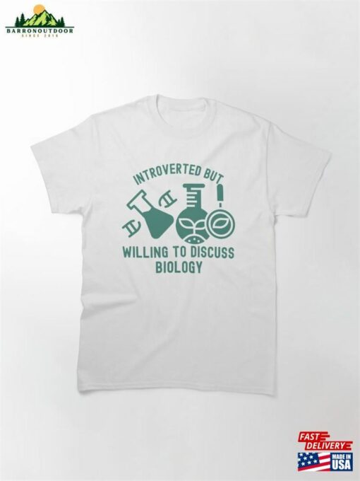 Introverted But Willing To Discuss Biology Graduate Classic T-Shirt Hoodie