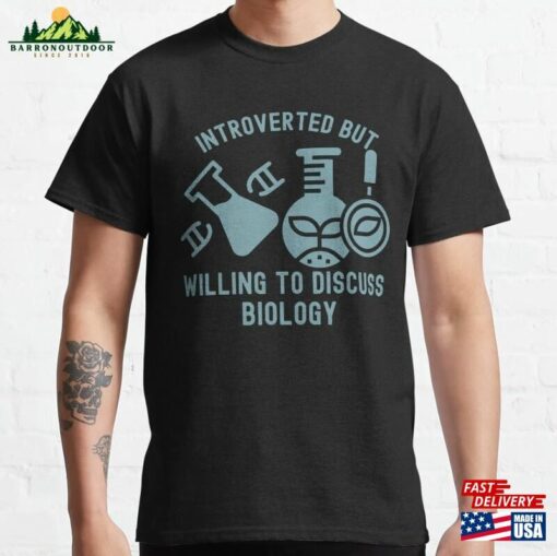 Introverted But Willing To Discuss Biology Graduate Classic T-Shirt Unisex