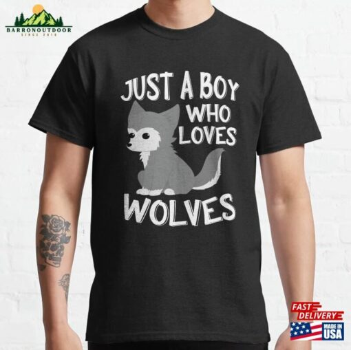 Just A Boy Who Loves Wolves Werewolf Wolf Lover Classic T-Shirt Hoodie